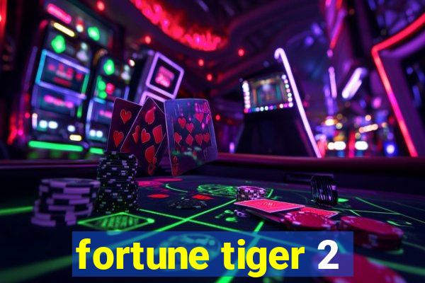 fortune tiger 2